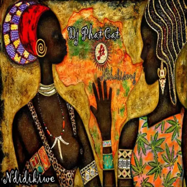DJ Phat Cat - Ndidikiwe (feat. Nthabiseng)